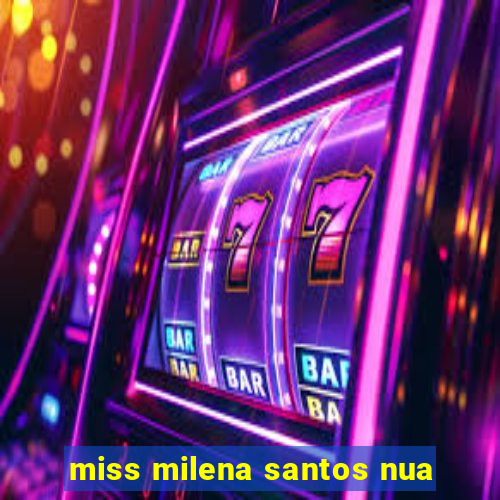 miss milena santos nua